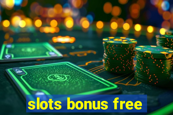 slots bonus free