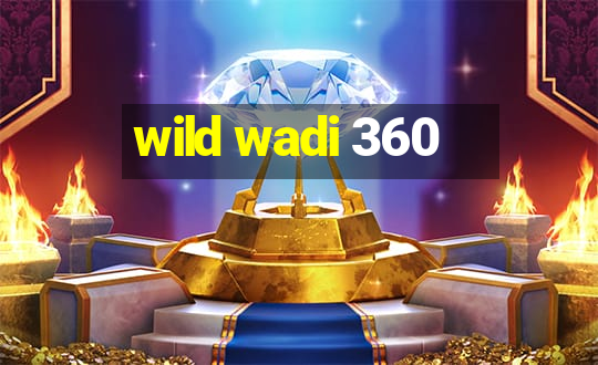 wild wadi 360