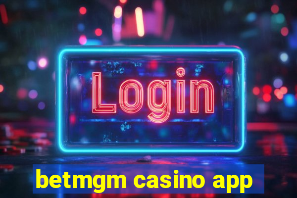 betmgm casino app