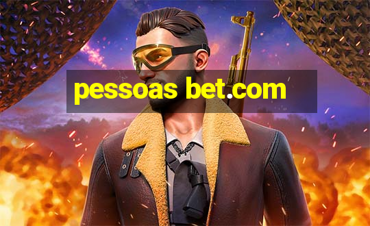 pessoas bet.com