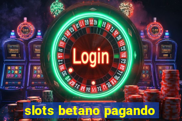 slots betano pagando