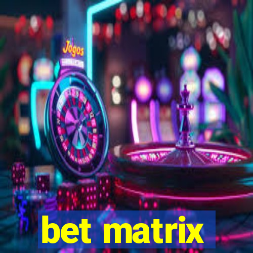 bet matrix