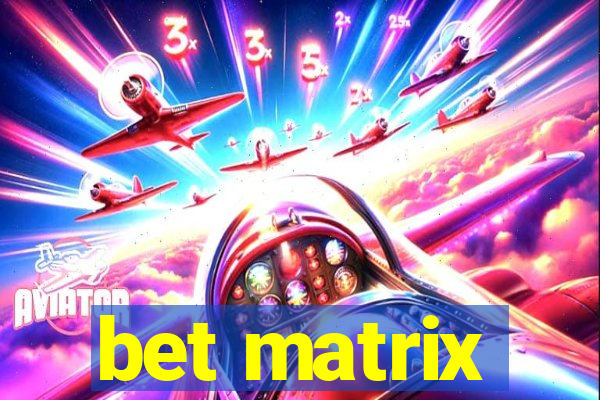 bet matrix