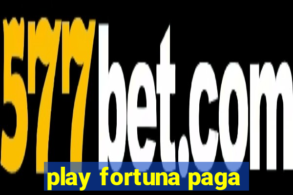 play fortuna paga