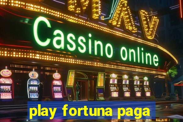 play fortuna paga