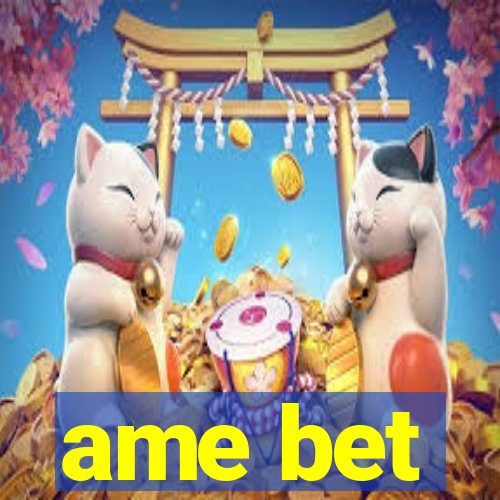 ame bet