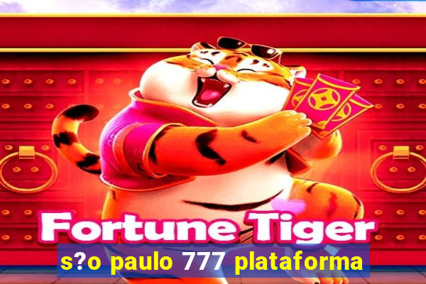 s?o paulo 777 plataforma