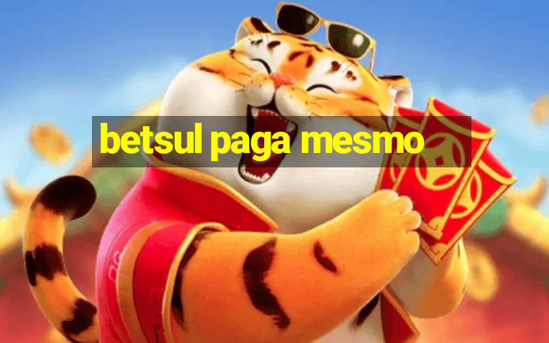 betsul paga mesmo