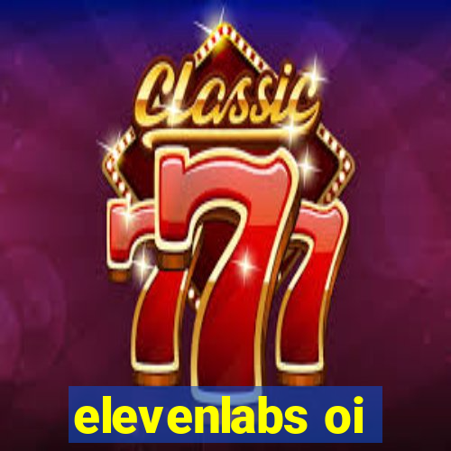 elevenlabs oi