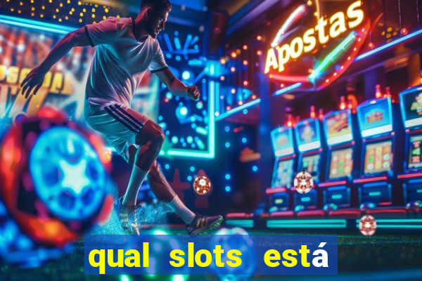 qual slots está pagando agora