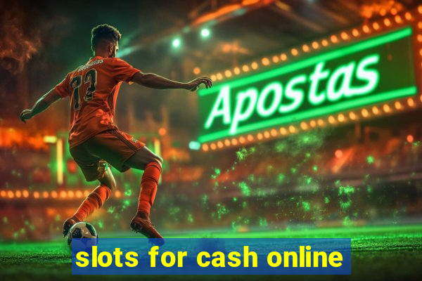 slots for cash online