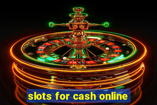 slots for cash online