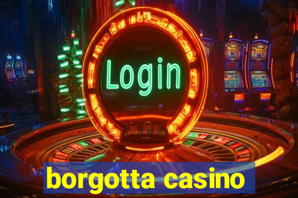 borgotta casino