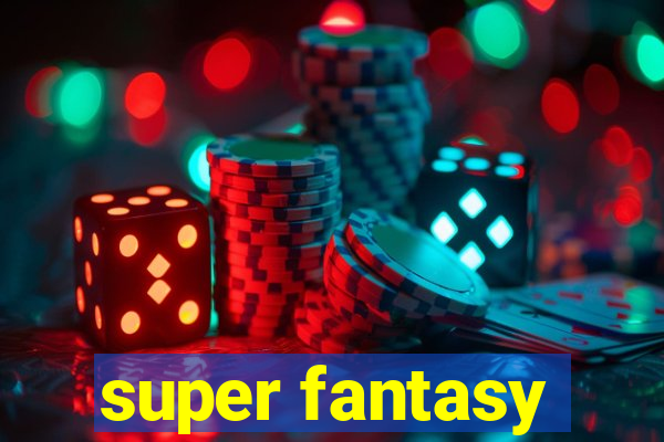 super fantasy