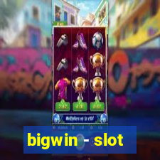 bigwin - slot