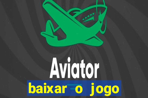 baixar o jogo fortune tiger