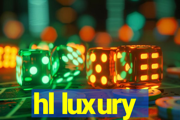 hl luxury