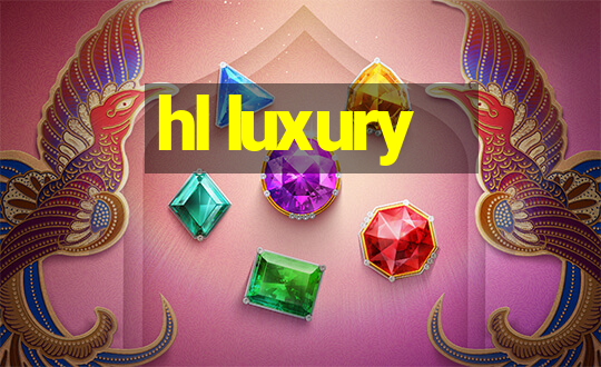 hl luxury