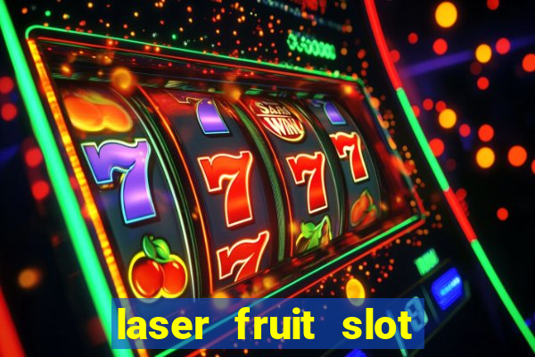 laser fruit slot free play