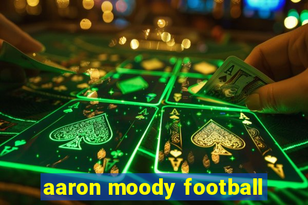 aaron moody football