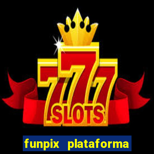 funpix plataforma de jogos