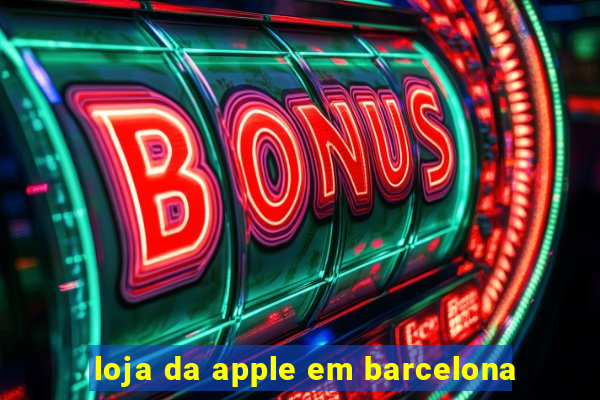 loja da apple em barcelona