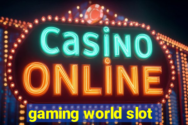 gaming world slot