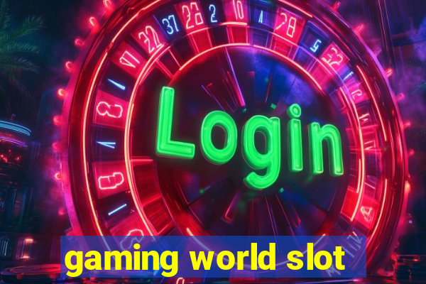 gaming world slot