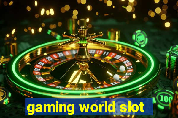 gaming world slot