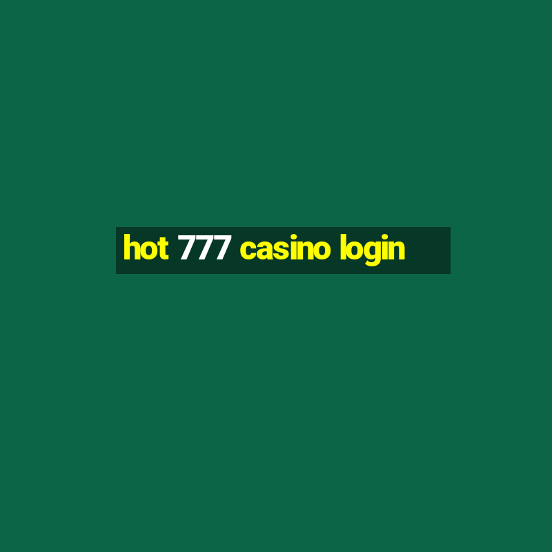 hot 777 casino login