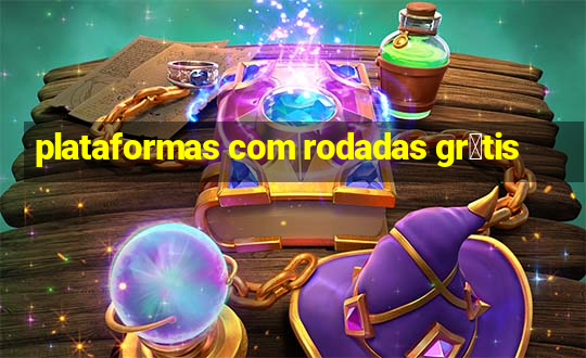 plataformas com rodadas gr谩tis