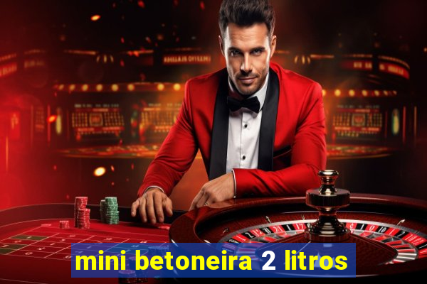 mini betoneira 2 litros