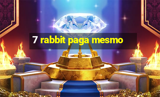 7 rabbit paga mesmo