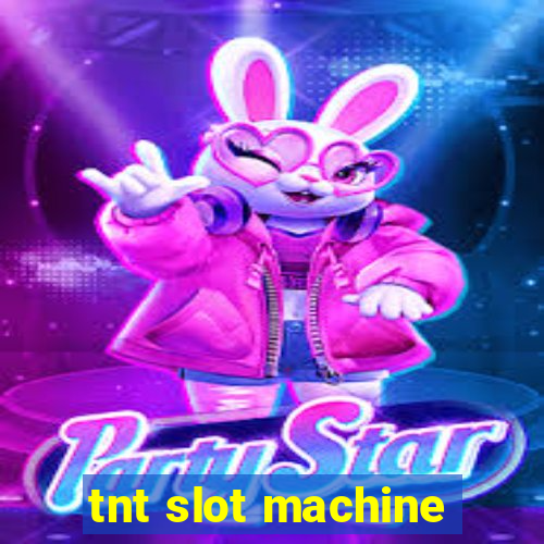 tnt slot machine