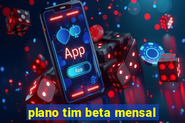 plano tim beta mensal