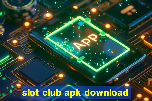 slot club apk download