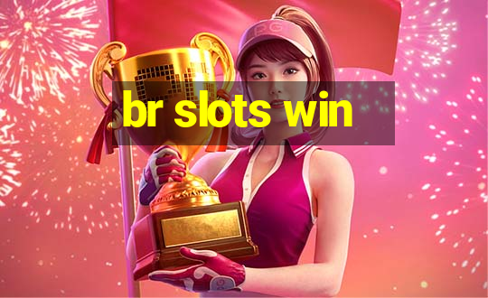 br slots win