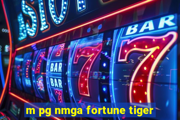 m pg nmga fortune tiger