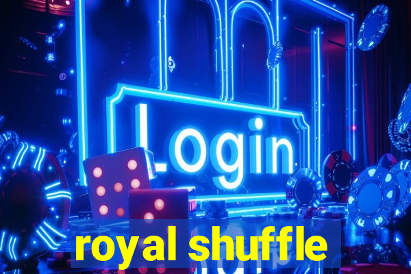 royal shuffle