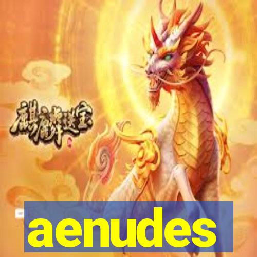 aenudes