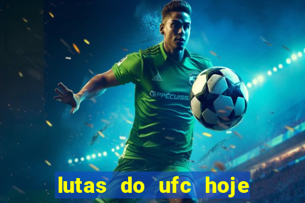 lutas do ufc hoje ao vivo