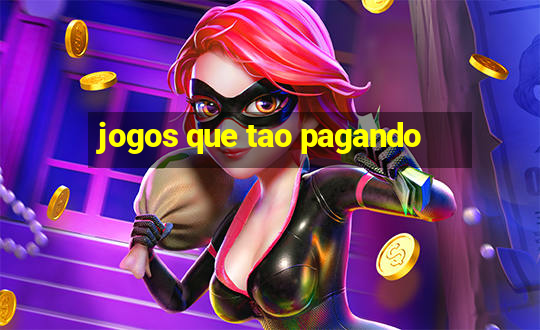 jogos que tao pagando