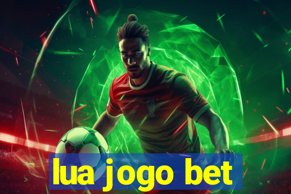 lua jogo bet