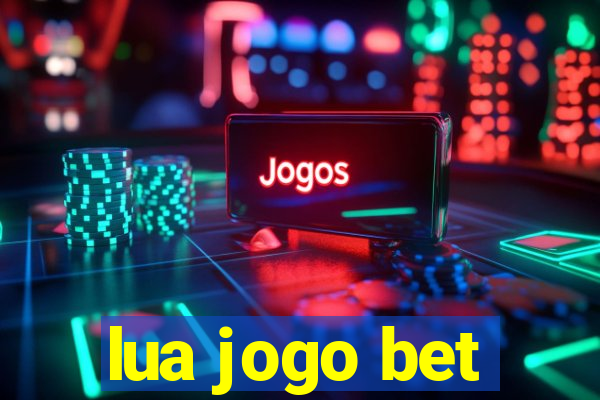 lua jogo bet