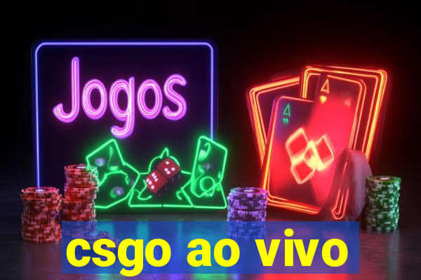 csgo ao vivo