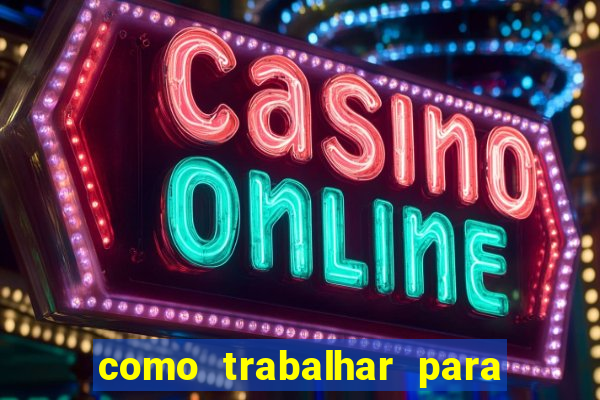 como trabalhar para plataforma de jogos slots