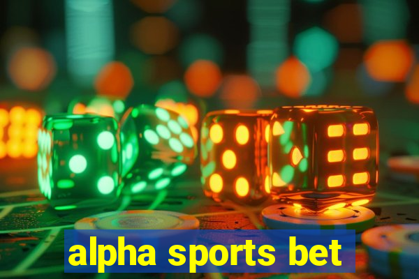 alpha sports bet