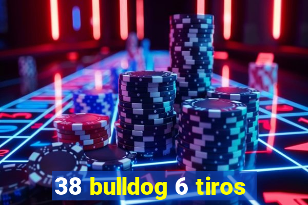 38 bulldog 6 tiros