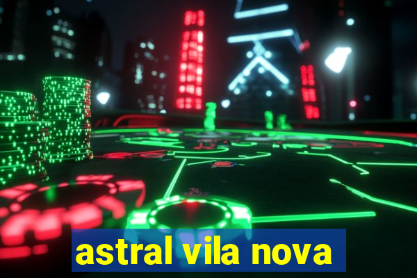 astral vila nova