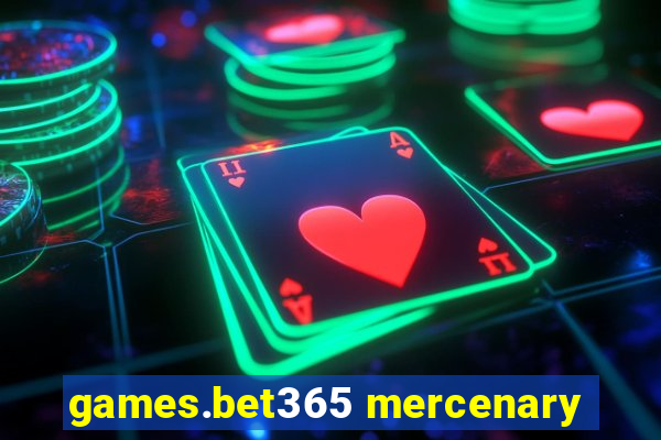 games.bet365 mercenary